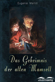 Title: Das Geheimnis der alten Mamsell, Author: Eugenie Marlitt