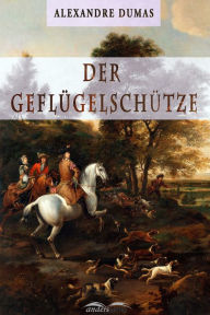 Title: Der Geflügelschütze, Author: Alexandre Dumas