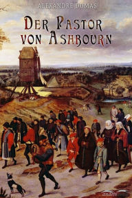 Title: Der Pastor von Ashbourn, Author: Alexandre Dumas