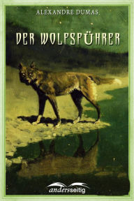 Title: Der Wolfsführer, Author: Alexandre Dumas