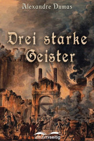 Title: Drei starke Geister, Author: Alexandre Dumas