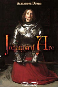Title: Johanna d' Arc, Author: Alexandre Dumas