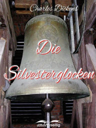 Title: Die Silvesterglocken, Author: Charles Dickens