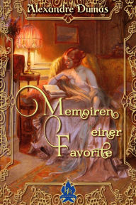 Title: Memoiren einer Favorite, Author: Alexandre Dumas