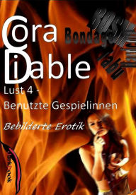 Title: Lust 4 - Benutzte Gespielinnen: Bebilderte Erotik, Author: Cora Diable