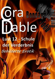 Title: Lust 12 - Schule der Verderbnis: Bebilderte Erotik, Author: Cora Diable