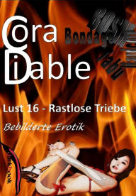 Title: Lust 16 - Rastlose Triebe: Bebilderte Erotik, Author: Cora Diable