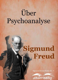 Title: Über Psychoanalyse: Sigmund-Freud-Reihe Nr. 7, Author: Sigmund Freud