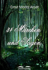 Title: 34 Märchen und Sagen, Author: Ernst Moritz Arndt