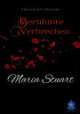 Maria Stuart: Berühmte Verbrechen