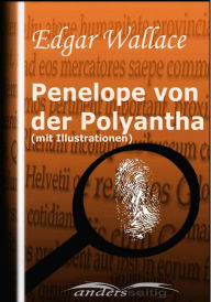 Title: Penelope von der Polyantha (mit Illustrationen), Author: Edgar Wallace