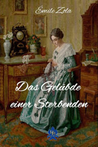 Title: Das Gelübde einer Sterbenden, Author: Émile Zola