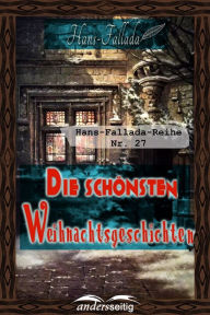 Title: Die schönsten Weihnachtsgeschichten: Hans-Fallada-Reihe Nr. 27, Author: Hans Fallada