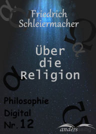 Title: Über die Religion: Philosophie Digital Nr. 12, Author: Friedrich Schleiermacher