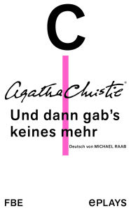 Title: Und dann gab's keines mehr: Theaterstück, Author: Agatha Christie