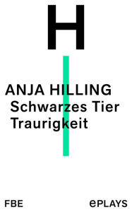 Title: Schwarzes Tier Traurigkeit, Author: Anja Hilling