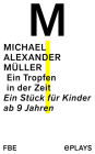 Ein Tropfen in der Zeit: Ein Stück für Kinder ab 9 Jahren