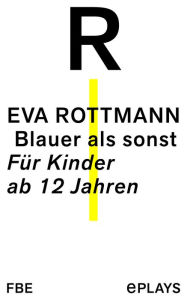 Title: Blauer als sonst: Für Kinder ab 12 Jahren, Author: Eva Rottmann