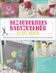 Title: Bezauberndes Babyzubehör selbst nähen: Individuelle Accessoires für Bad, Schlafzimmer und zum Spielen, Author: Jason Coley Byrd