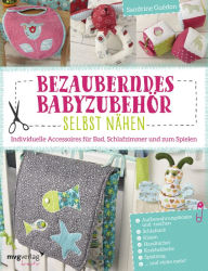 Title: Bezauberndes Babyzubehör selbst nähen: Individuelle Accessoires für Bad, Schlafzimmer und zum Spielen, Author: Sandrine Guédon