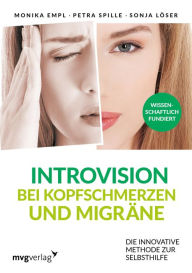 Title: Introvision bei Kopfschmerzen und Migräne: Die innovative Methode zur Selbsthilfe, Author: Paramjit Pammi