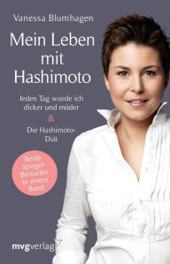 Title: Mein Leben mit Hashimoto: Jeden Tag wurde ich dicker und müder & Die Hashimoto-Diät, Author: Vanessa Blumhagen
