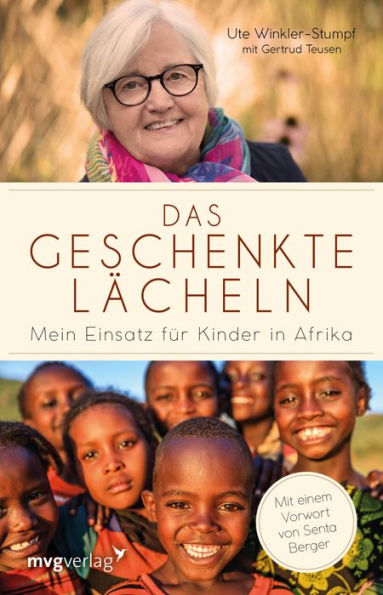 Das geschenkte Lächeln: Mein Einsatz für Kinder in Afrika