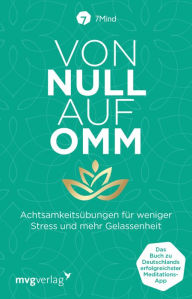 Title: Von Null auf Omm: Achtsamkeitsübungen für weniger Stress und mehr Gelassenheit: Das Buch zu Deutschlands erfolgreichster Meditations-App, Author: Manuel Ronnefeldt