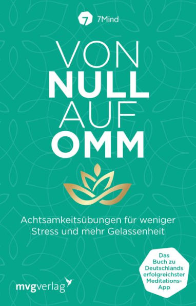 Von Null auf Omm: Achtsamkeitsübungen für weniger Stress und mehr Gelassenheit: Das Buch zu Deutschlands erfolgreichster Meditations-App