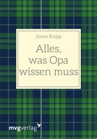 Title: Alles, was Opa wissen muss, Author: James Knipp