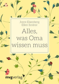 Title: Alles, was Oma wissen muss, Author: Joyce Eisenberg