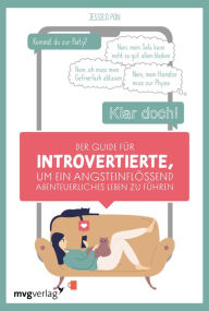 Title: Der Guide für Introvertierte, um ein angsteinflößend abenteuerliches Leben zu führen: Ich habe ein Jahr lang zu allem JA gesagt - und es war das größte Abenteuer meines Lebens, Author: Jessica Pan