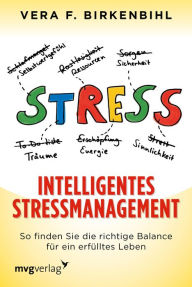 Title: Intelligentes Stressmanagement: So finden Sie die richtige Balance für ein erfülltes Leben, Author: Vera F. Birkenbihl