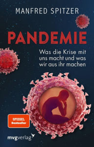 Title: Pandemie: Was die Krise mit uns macht und was wir aus ihr machen, Author: Manfred Spitzer