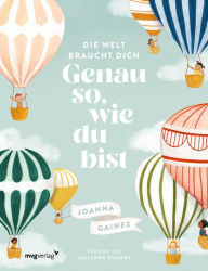 Title: Die Welt braucht dich. Genau so, wie du bist: Das inspirierende Vorlesebuch für Kinder ab 4 Jahren, Author: Joanna Gaines