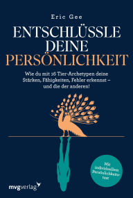 Title: Entschlüssle deine Persönlichkeit: Wie du mit 16 Tier-Archetypen deine Stärken, Fähigkeiten, Fehler erkennst - und die der anderen, Author: Eric Gee