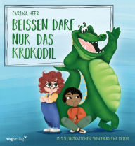 Title: Beißen darf nur das Krokodil: Kratzen, zwicken, spucken ist nicht okay. Lustiges Bilderbuch zum Thema Wut für Kinder zwischen 3 und 6 Jahren, Author: Carina Heer