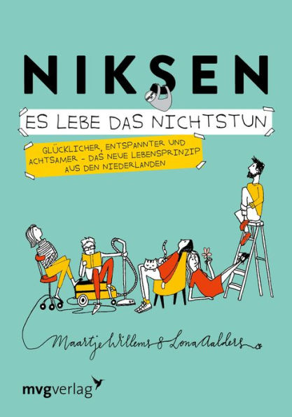 Niksen - Es lebe das Nichtstun: Glücklicher, entspannter und achtsamer - Das neue Lebensprinzip aus den Niederlanden