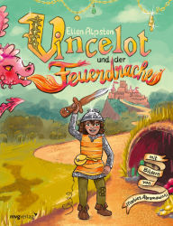 Title: Vincelot und der Feuerdrache: Kann der mutige Ritter es mit dem Feuerdrachen aufnehmen?, Author: Ellen Alpsten