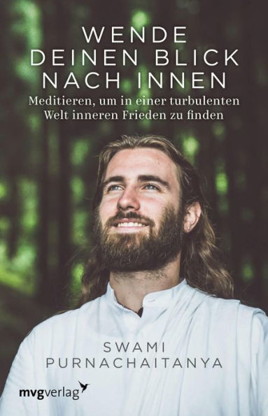 Wende deinen Blick nach innen: Meditieren, um in einer turbulenten Welt inneren Frieden zu finden - Meditation, Achtsamkeit, Yoga, Stress, innere Ruhe, Gesundheit, praktische Übungen