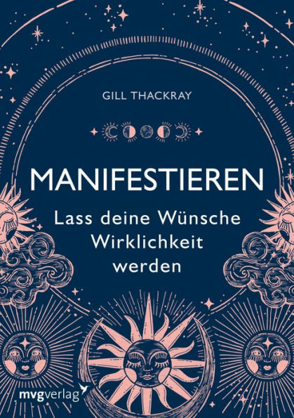 Manifestieren - Lass deine Wünsche Wirklichkeit werden: Mit dem Gesetz der Anziehung und vielen Übungen zur Erfüllung deiner Träume