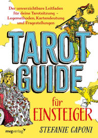 Title: Tarot-Guide für Einsteiger: Der unverzichtbare Leitfaden für deine Tarotsitzung - Legemethoden, Kartendeutung und Fragestellungen, Author: Stefanie Caponi