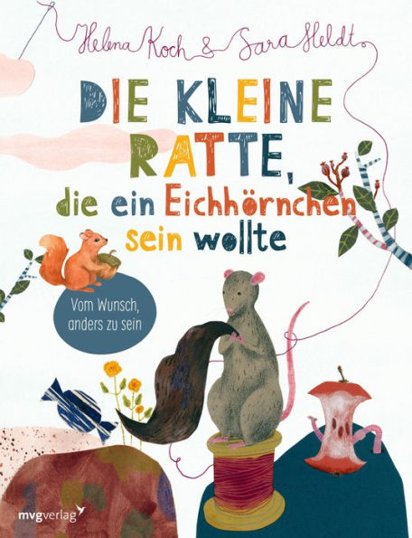 Die kleine Ratte, die ein Eichhörnchen sein wollte: Vom Wunsch anders zu sein: bebildertes Vorlesebuch ab 3, das Kindern, die sich nicht dazugehörig fühlen, Selbstbewusstsein und den Glauben an sich selbst schenkt