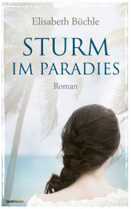 Title: Sturm im Paradies: Roman., Author: Elisabeth Büchle