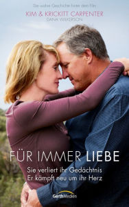 Title: Für immer Liebe: Sie verliert ihr Gedächtnis. Er kämpft neu um ihr Herz., Author: Kim Carpenter