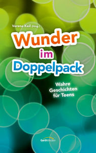 Title: Wunder im Doppelpack: Wahre Geschichten für Teens., Author: Verena Keil