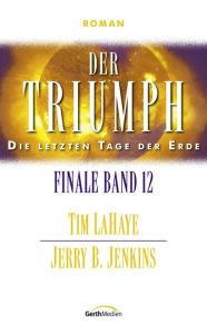 Title: Der Triumph: Die letzten Tage der Erde, Author: Jerry B. Jenkins