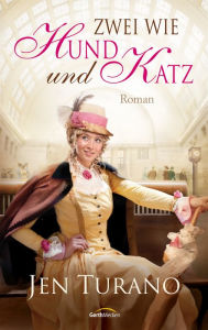 Title: Zwei wie Hund und Katz: Roman., Author: Jen Turano