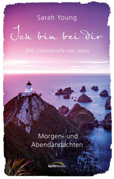 Ich bin bei dir - Morgen- und Abendandachten: 366 Liebesbriefe von Jesus.