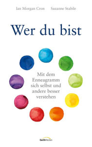 Title: Wer du bist: Mit dem Enneagramm sich selbst und andere besser verstehen, Author: Ian Morgan Cron